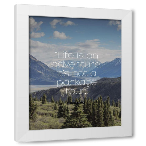 Eckhart Tolle Quote: Life is an Adventure White Modern Wood Framed Art Print by ArtsyQuotes