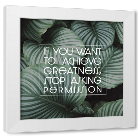 Artsy Quotes Quote: Achieve Greatness White Modern Wood Framed Art Print by ArtsyQuotes