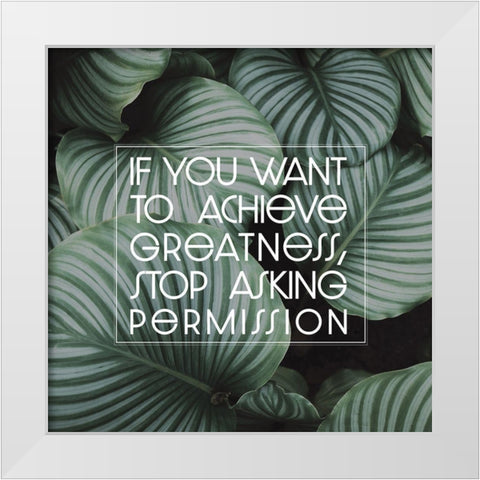 Artsy Quotes Quote: Achieve Greatness White Modern Wood Framed Art Print by ArtsyQuotes