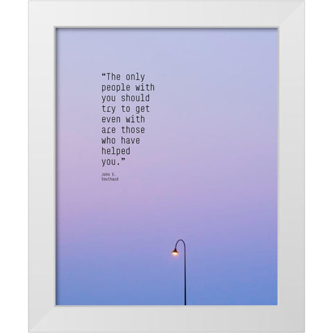 John E. Southard Quote: Get Even White Modern Wood Framed Art Print by ArtsyQuotes