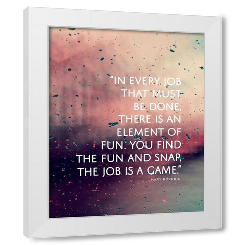 Mary Poppins Quote: Element of Fun White Modern Wood Framed Art Print by ArtsyQuotes