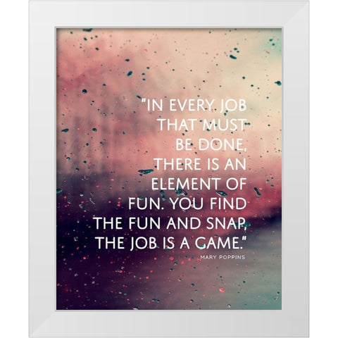 Mary Poppins Quote: Element of Fun White Modern Wood Framed Art Print by ArtsyQuotes