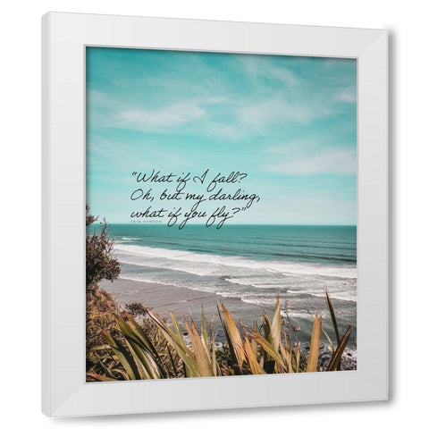 Erin Hanson Quote: What if You Fly White Modern Wood Framed Art Print by ArtsyQuotes