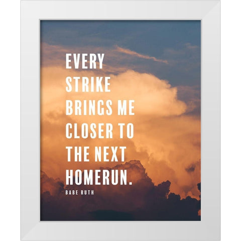 Babe Ruth Quote: Next Homerun White Modern Wood Framed Art Print by ArtsyQuotes