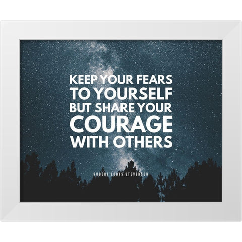 Robert Louis Stevenson Quote: Your Fears White Modern Wood Framed Art Print by ArtsyQuotes