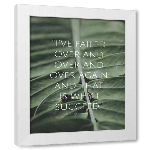 Michael Jordan Quote: Failed Over and Over White Modern Wood Framed Art Print by ArtsyQuotes