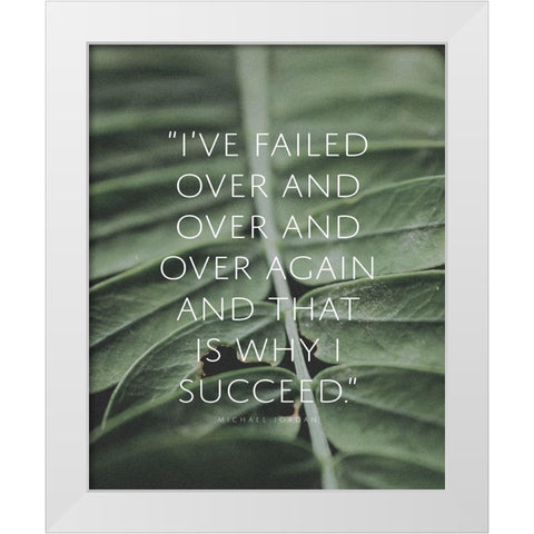 Michael Jordan Quote: Failed Over and Over White Modern Wood Framed Art Print by ArtsyQuotes
