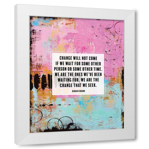 Barack Obama Quote: Change Will Not Come White Modern Wood Framed Art Print by ArtsyQuotes