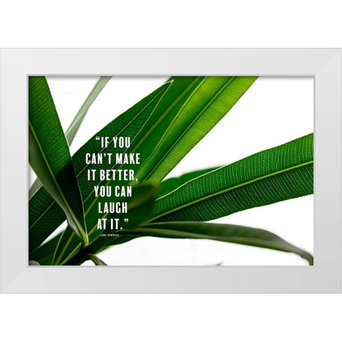 Erma Bombeck Quote: Laugh at It White Modern Wood Framed Art Print by ArtsyQuotes