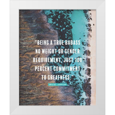 Dwayne Johnson Quote: Commitment to Greatness White Modern Wood Framed Art Print by ArtsyQuotes