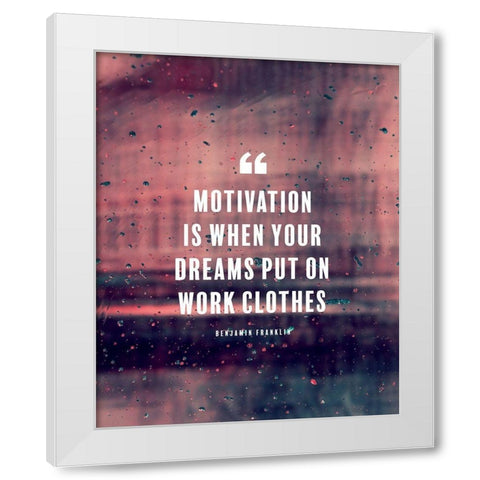 Benjamin Franklin Quote: Motivation White Modern Wood Framed Art Print by ArtsyQuotes