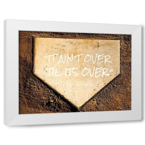 Yogi Berra Quote: Til Its Over White Modern Wood Framed Art Print by ArtsyQuotes