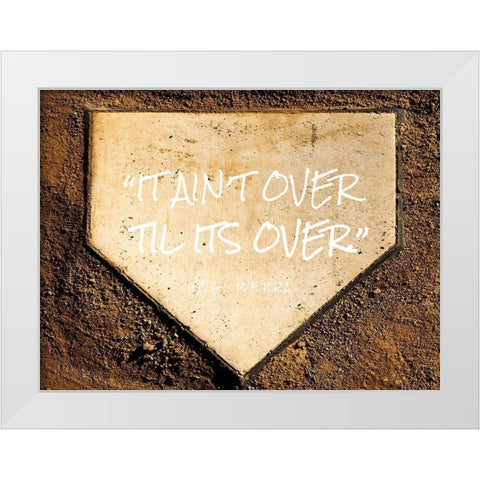 Yogi Berra Quote: Til Its Over White Modern Wood Framed Art Print by ArtsyQuotes