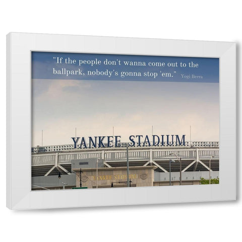 Yogi Berra Quote: Ballpark White Modern Wood Framed Art Print by ArtsyQuotes