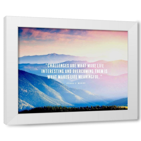 Joshua J. Marine Quote: Makes Life Meaningful White Modern Wood Framed Art Print by ArtsyQuotes