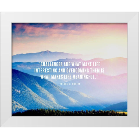 Joshua J. Marine Quote: Makes Life Meaningful White Modern Wood Framed Art Print by ArtsyQuotes