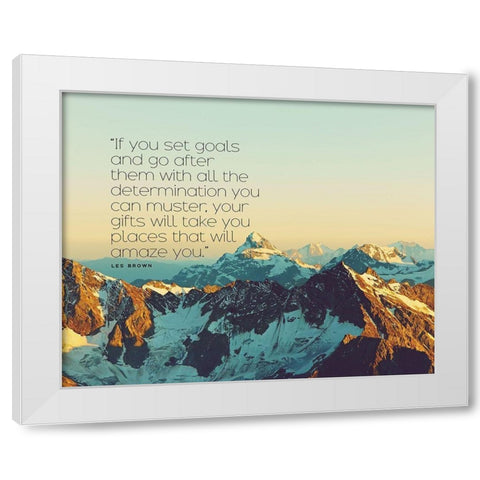 Les Brown Quote: Set Goals White Modern Wood Framed Art Print by ArtsyQuotes