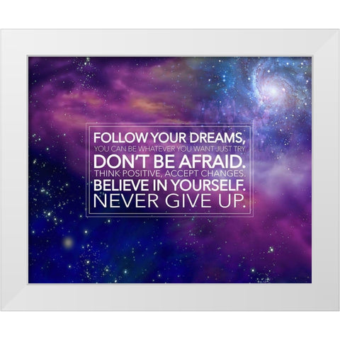 Artsy Quotes Quote: Follow Your Dreams White Modern Wood Framed Art Print by ArtsyQuotes