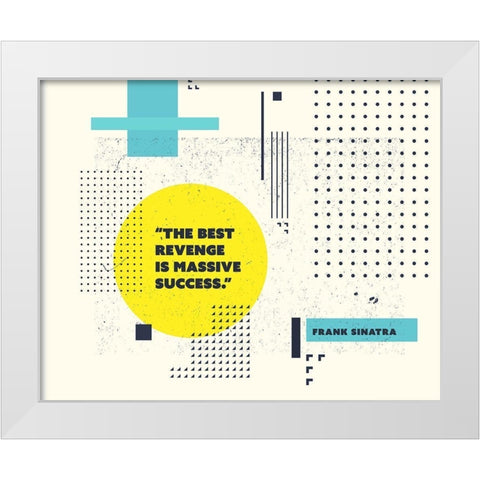 Frank Sinatra Quote: Massive Success White Modern Wood Framed Art Print by ArtsyQuotes