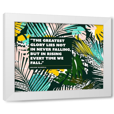 Nelson Mandela Quote: The Greatest Glory White Modern Wood Framed Art Print by ArtsyQuotes