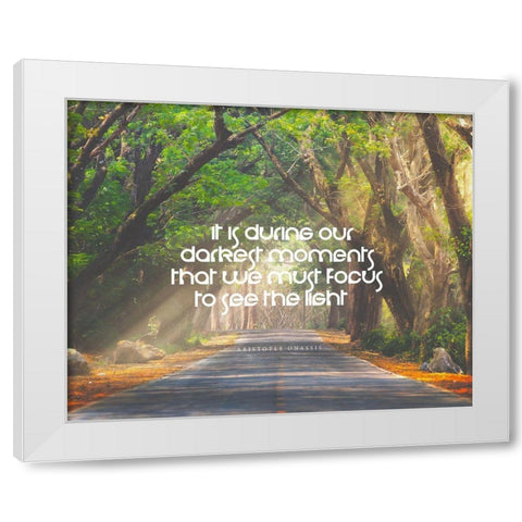 Aristotle Onassis Quote: Darkest Moments White Modern Wood Framed Art Print by ArtsyQuotes