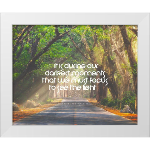 Aristotle Onassis Quote: Darkest Moments White Modern Wood Framed Art Print by ArtsyQuotes