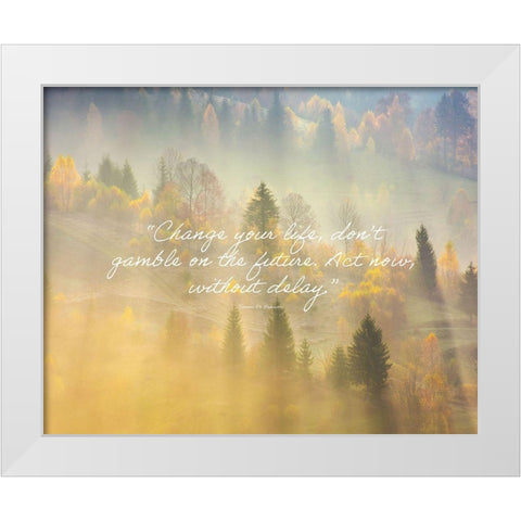 Simone De Beauvoir Quote: Change Your Life White Modern Wood Framed Art Print by ArtsyQuotes