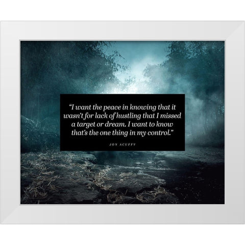 Jon Acuff Quote: I Want Peace White Modern Wood Framed Art Print by ArtsyQuotes