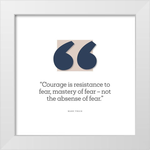 Mark Twain Quote: Resistance to Fear White Modern Wood Framed Art Print by ArtsyQuotes