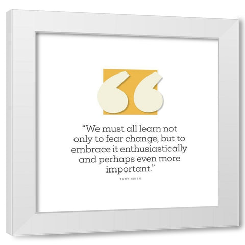 Tony Hsieh Quote: Fear Change White Modern Wood Framed Art Print by ArtsyQuotes