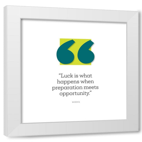 Seneca Quote: Luck White Modern Wood Framed Art Print by ArtsyQuotes