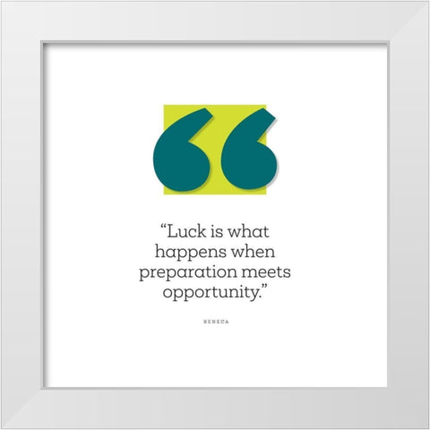 Seneca Quote: Luck White Modern Wood Framed Art Print by ArtsyQuotes