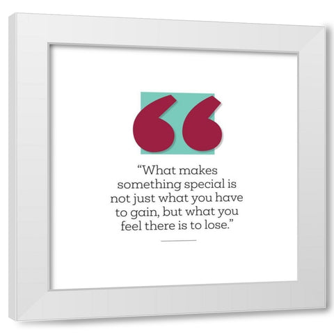 Artsy Quotes Quote: What You Have to Gain White Modern Wood Framed Art Print by ArtsyQuotes