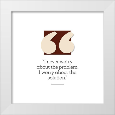Artsy Quotes Quote: Solution White Modern Wood Framed Art Print by ArtsyQuotes