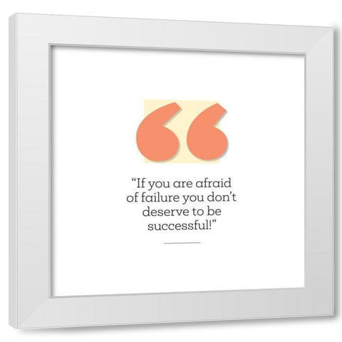 Artsy Quotes Quote: Deserve to be Successful White Modern Wood Framed Art Print by ArtsyQuotes