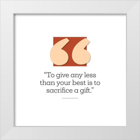 Artsy Quotes Quote: Less than Your Best White Modern Wood Framed Art Print by ArtsyQuotes