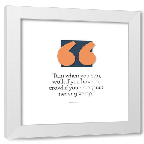 Artsy Quotes Quote: Crawl if You Must White Modern Wood Framed Art Print by ArtsyQuotes