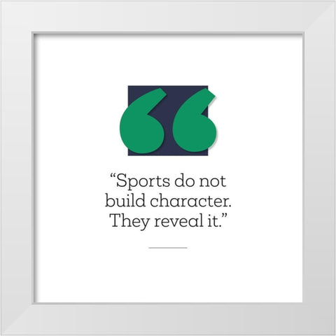 Artsy Quotes Quote: Sports and Character White Modern Wood Framed Art Print by ArtsyQuotes