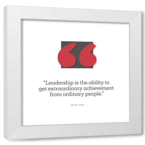 Brian Tracy Quote: Leadership White Modern Wood Framed Art Print by ArtsyQuotes