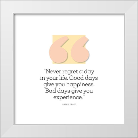 Brian Tracy Quote: Never Regret White Modern Wood Framed Art Print by ArtsyQuotes