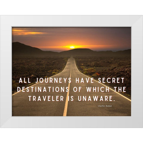 Martin Buber Quote: All Journeys White Modern Wood Framed Art Print by ArtsyQuotes