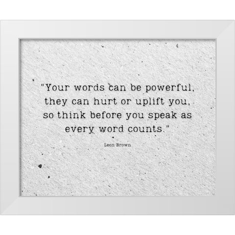 Artsy Quotes Quote: Words Can be Powerful White Modern Wood Framed Art Print by ArtsyQuotes