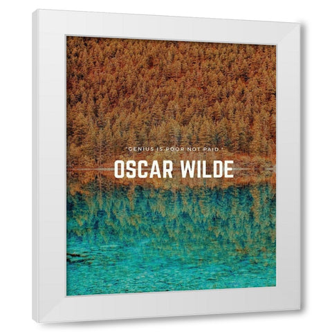 Oscar Wilde Quote: Genius is Poor White Modern Wood Framed Art Print by ArtsyQuotes