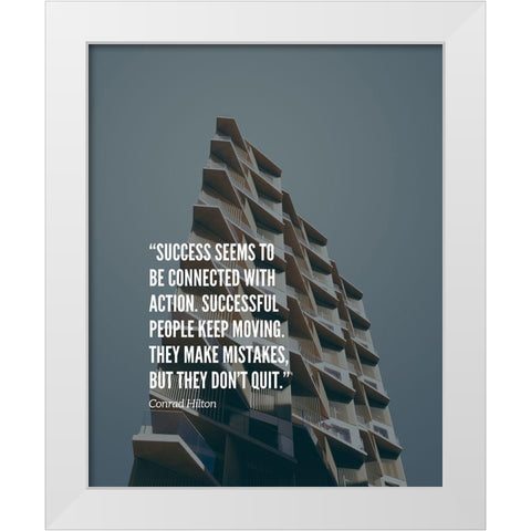 Conrad Hilton Quote: They Dont Quit White Modern Wood Framed Art Print by ArtsyQuotes