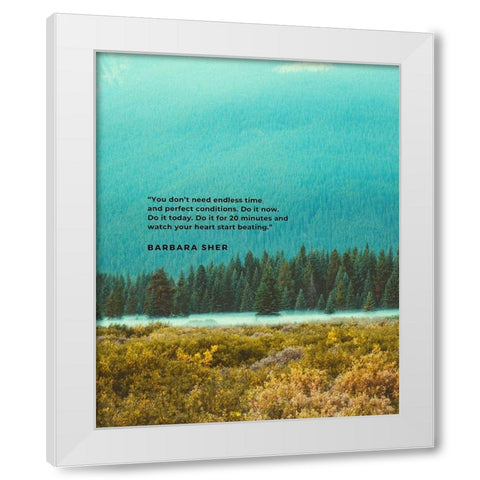 Barbara Sher Quote: Perfect Conditions White Modern Wood Framed Art Print by ArtsyQuotes