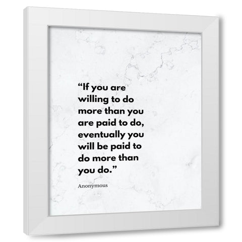 Artsy Quotes Quote: You Will be Paid White Modern Wood Framed Art Print by ArtsyQuotes