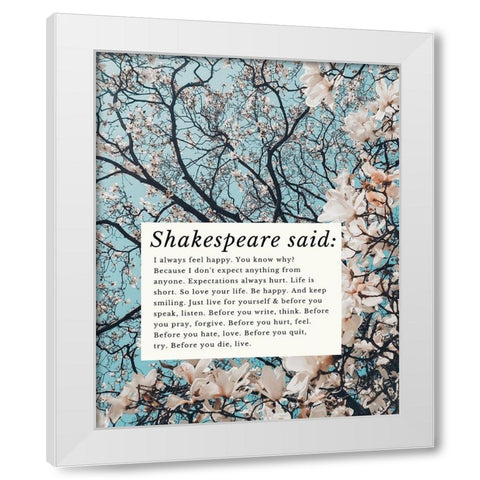 William Shakespeare Quote: Feel Happy White Modern Wood Framed Art Print by ArtsyQuotes