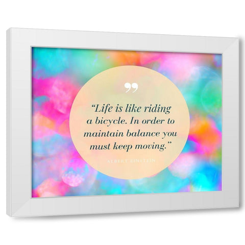 Albert Einstein Quote: Life is Like Riding a Bicycle White Modern Wood Framed Art Print by ArtsyQuotes