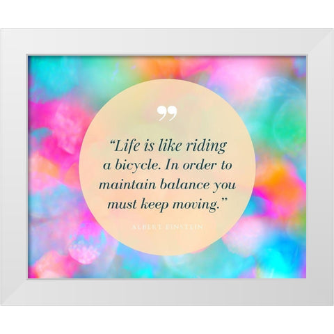 Albert Einstein Quote: Life is Like Riding a Bicycle White Modern Wood Framed Art Print by ArtsyQuotes