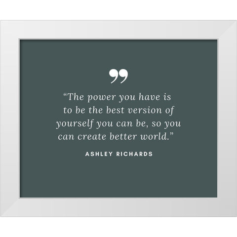 Ashley Richards Quote: Best Version of Yourself White Modern Wood Framed Art Print by ArtsyQuotes